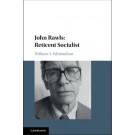 John Rawls: Reticent Socialist: Ideal Theory and Practical Demands