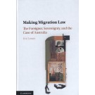 Making Migration Law: The Foreigner, Sovereignty, and the Case of Australia