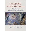Valuing Bureaucracy: The Case for Professional Government