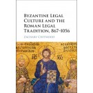 Byzantine Legal Culture and the Roman Legal Tradition, 867-1056