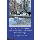The Politics of Bureaucratic Corruption in Post-Transitional Eastern Europe