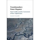 Transboundary Water Disputes: State Conflict and the Assessment of their Adjudication