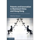 Patents and Innovation in China and Hong Kong: Two Systems in One Country Compared