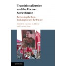 Transitional Justice and the Former Soviet Union: Reviewing the Past, Looking toward the Future