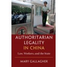Authoritarian Legality in China: Law, Workers, and the State