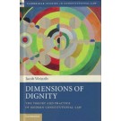 Dimensions of Dignity: The Theory and Practice of Modern Constitutional Law