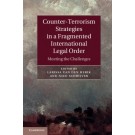 Counter-terrorism Strategies in a Fragmented International Legal Order: Meeting the Challenges