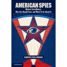 American Spies: Modern Surveillance, Why You Should Care, and What to Do About it