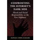 Confronting the Internet's Dark Side: Moral and Social Responsibility on the Free Highway