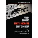 When Should State Secrets Stay Secret?: Oversight, Accountability, Democratic Governance, and Intelligence