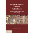 Proportionality and the Rule of Law: Rights, Justification, Reasoning