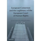European Consensus and the Legitimacy of the European Court of Human Rights