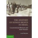 The Anatomy of Human Rights in Israel: Constitutional Rhetoric and State Practice