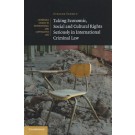 Taking Economic, Social and Cultural Rights Seriously in International Criminal Law