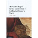 The Global Regime for the Enforcement of Intellectual Property Rights