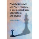 Poverty Narratives and Power Paradoxes in International Trade Negotiations and Beyond