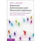 Reasoned Administration and Democratic Legitimacy: How Administrative Law Supports Democratic Government