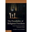 The Possibility of Religious Freedom: Early Natural Law and the Abrahamic Faiths