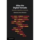 After the Digital Tornado: Networks, Algorithms, Humanity