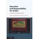 Neurolaw and Responsibility for Action: Concepts, Crimes, and Courts