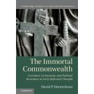 The Immortal Commonwealth: Covenant, Community, and Political Resistance in Early Reformed Thought