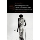 Prosecuting Sexual and Gender-Based Crimes at the International Criminal Court