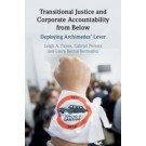 Transitional Justice and Corporate Accountability from Below: Deploying Archimedes' Lever