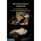 The Construction of Fatherhood: The Jurisprudence of the European Court of Human Rights