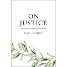 On Justice: Philosophy, History, Foundations