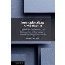 International Law As We Know It: Cyberwar Discourse and the Construction of Knowledge in International Legal Scholarship