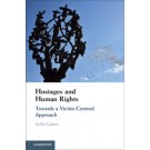 Hostages and Human Rights: Towards a Victim-Centred Approach