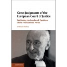 Great Judgments of the European Court of Justice: Rethinking the Landmark Decisions of the Foundational Period