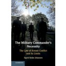 The Military Commander's Necessity: The Law of Armed Conflict and its Limits