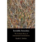 Invisible Atrocities: The Aesthetic Biases of International Criminal Justice