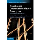 Transition and Coherence in Intellectual Property Law: Essays in Honour of Annette Kur