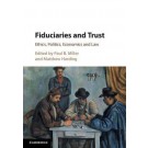 Fiduciaries and Trust: Ethics, Politics, Economics and Law