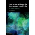 State Responsibility in the International Legal Order: A Critical Appraisal
