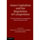 Asian Capitalism and the Regulation of Competition: Towards a Regulatory Geography of Global Competition Law