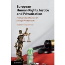 European Human Rights Justice and Privatisation: The Growing Influence of Foreign Private Funds