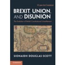 Brexit, Union, and Disunion: The Evolution of British Constitutional Unsettlement