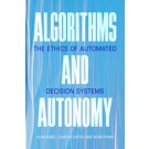 Algorithms and Autonomy: The Ethics of Automated Decision Systems