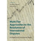 Multi-Tier Approaches to the Resolution of International Disputes: A Global and Comparative Study