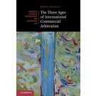 The Three Ages of International Commercial Arbitration