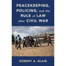 Peacekeeping, Policing, and the Rule of Law after Civil War