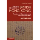 Political Censorship in British Hong Kong: Freedom of Expression and the Law (1842–1997)