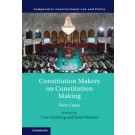 Constitution Makers on Constitution Making: New Cases