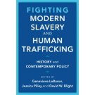 Fighting Modern Slavery and Human Trafficking: History and Contemporary Policy