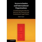 Access to Justice and International Organisations: Coordinating Jurisdiction between the National and Institutional Legal Orders