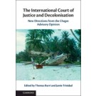 The International Court of Justice and Decolonisation: New Directions from the Chagos Advisory Opinion
