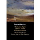 Beyond Borders: The Human Rights of Non-Citizens at Home and Abroad